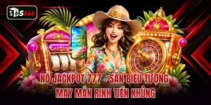 Nổ Jackpot 777 - Săn Biểu Tượng May Mắn Rinh Tiền Khủng